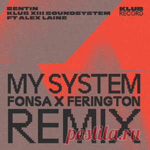 Sentin, KLUB XIII Soundsystem, Alex Laine - My System Fonsa And Ferington Remix (Extended) | 4DJsonline.com
