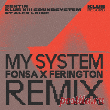 Sentin, KLUB XIII Soundsystem, Alex Laine - My System Fonsa And Ferington Remix (Extended) | 4DJsonline.com