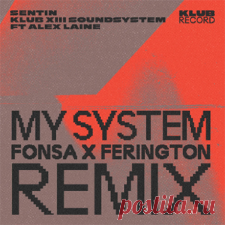 Sentin, KLUB XIII Soundsystem, Alex Laine - My System Fonsa And Ferington Remix (Extended) | 4DJsonline.com