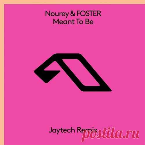 Nourey & FOSTER - Meant To Be (Jaytech Remix)
