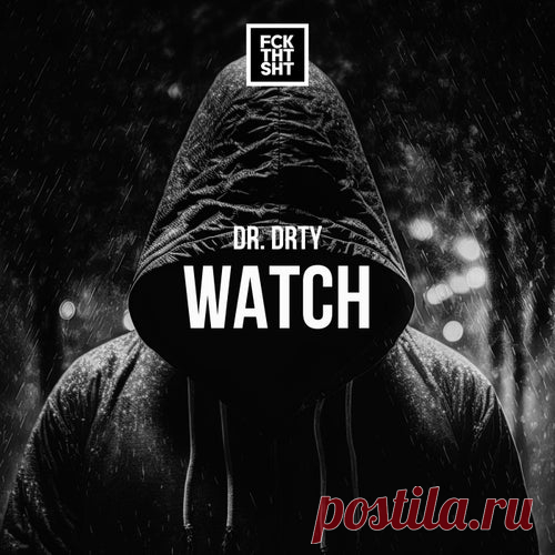 DR. DRTY, Dennis Sheperd - Watch [FCK THT SHT]