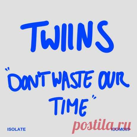 TWIINS (GR) – Don’t Waste Our Time [ISOM009] Sharing-DB.club