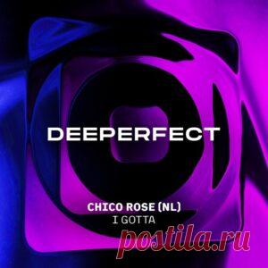 Chico Rose (NL) - I Gotta [DPE2121] - HypeDJ.top