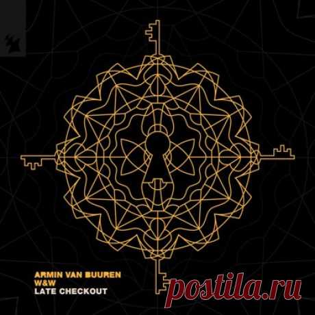 Armin van Buuren, W&amp;W – Late Checkout