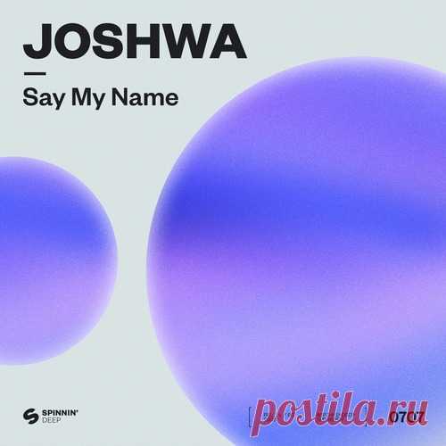 Joshwa – Say My Name (Extended Mix) [5021732656001]
