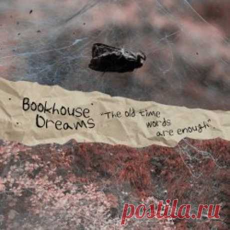 Bookhouse Dreams - The Old Time Words Are Enough (2025) Artist: Bookhouse Dreams Album: The Old Time Words Are Enough Year: 2025 Country: Germany Style: Gothic Rock, Blues Rock