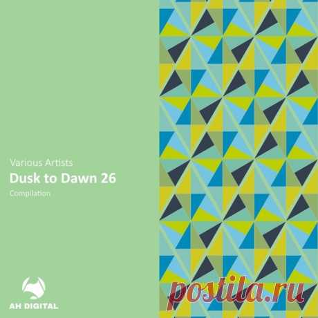 VA - Dusk to Dawn 26 [AH Digital] free download mp3 music 320kbps