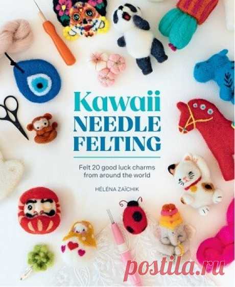 Kawaii Needle Felting: Felt 20 good luck charms from around the world 2025