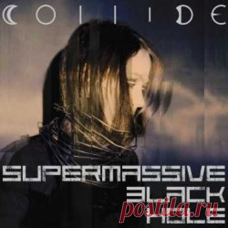 Collide - Supermassive Black Hole (2024) [Single] Artist: Collide Album: Supermassive Black Hole Year: 2024 Country: USA Style: Darkwave, Industrial