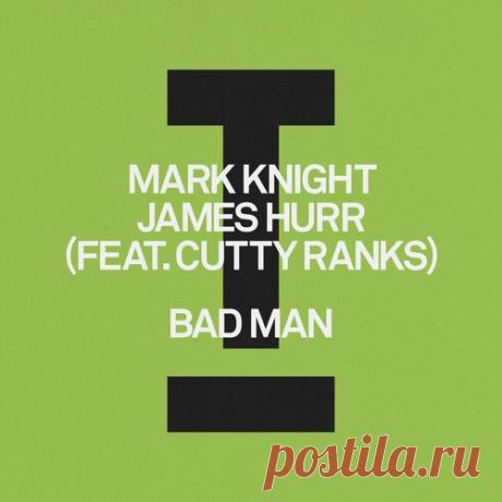 Mark Knight, Cutty Ranks, James Hurr - Bad Man — download MP3 & FLAC 320kbps. Fresh releases on Musicvibez