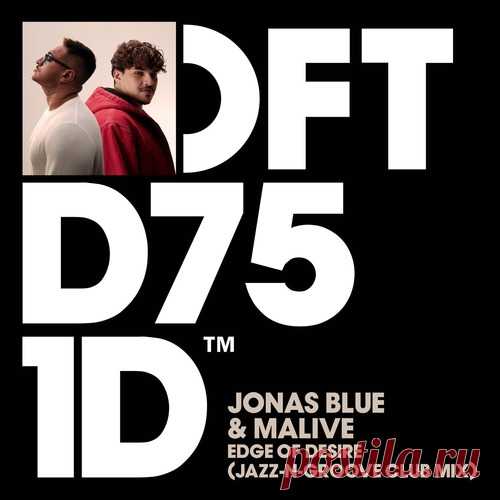 Jonas Blue, Malive – Edge of Desire (Jazz-N-Groove Club Mix) [DFTD751D8] free download mp3 music 320kbps