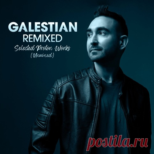 Galestian – Galestian Remixed: Selected Proton Works (Unmixed) [GER003] - DJ-Source.com