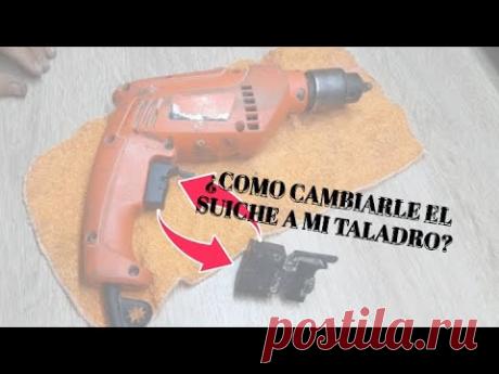¿COMO CAMBIARLE EL SUICHE A UN TALADRO?
