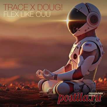 Download DOUG!, Trace (UZ) - Flex Like Ouu - Musicvibez Label Repopulate Mars Styles Tech House Date 2024-05-24 Catalog # RPM214 Length 5:21 Tracks 1