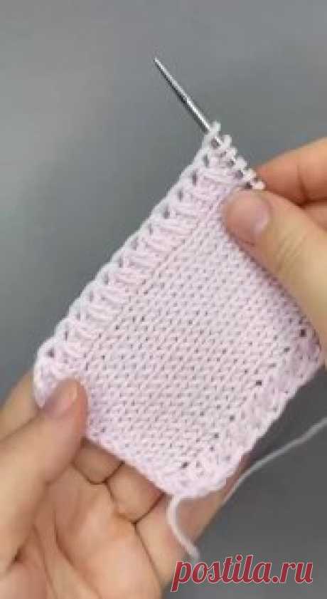 Ручки вяжут и шьют | Вязание и рукоделие 🎀 Красивая кромка спицами