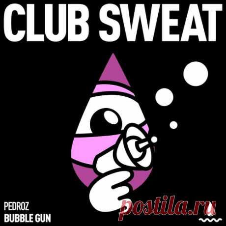 Pedroz (BR) – Bubble Gun (Extended Mix) [CLUBSWE618DJ] Sharing-DB.club