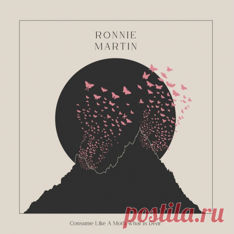 Ronnie Martin - Consume Like a Moth What Is Dear (2025) 320kbps / FLAC