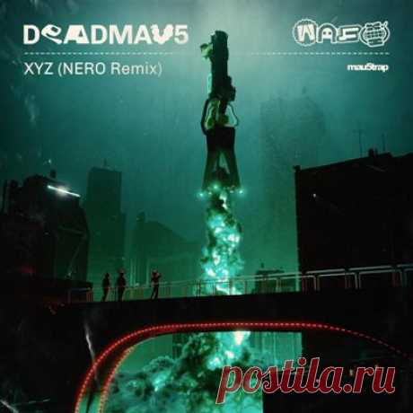 deadmau5 – XYZ (NERO Remix) - psytrancemix.com