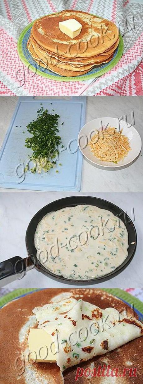 Хорошая кухня - блины с сыром и зелёным луком. Кулинарная книга рецептов. Салаты, выпечка.