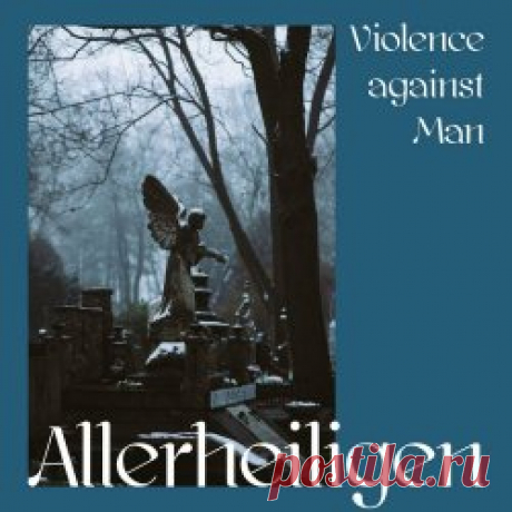 Violence Against Man - Allerheiligen (2024) [EP] Artist: Violence Against Man Album: Allerheiligen Year: 2024 Country: Austria Style: Synthpop