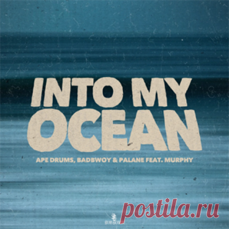 Ape Drums, Badbwoy, Palane, Murphy - Into My Ocean | 4DJsonline.com