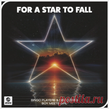 Bingo Players, Disco Fries, Boy Meets Girl - For A Star To Fall | 4DJsonline.com