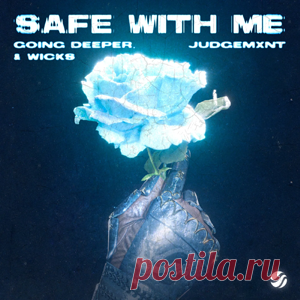 Going Deeper, Judgemxnt, Wicks - Safe With Me | 4DJsonline.com