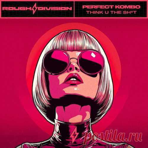 Download Perfect Kombo - Think U The Sh*t Label Rough Division Styles Breaks / Breakbeat / UK Bass Date 2025-01-17 Catalog # ROU233 Length 3:20 Tracks 1