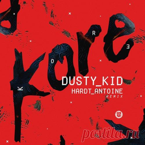 Dusty Kid - Kore (Hardt Antoine Remix) free download mp3 music 320kbps