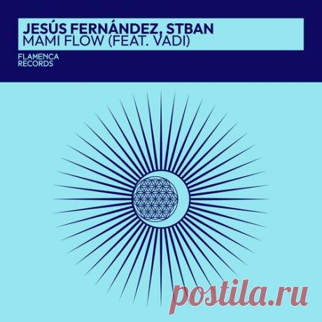 Jesus Fernandez, Vadi, STBAN - Mami Flow (feat. Vadi) free download mp3 music 320kbps