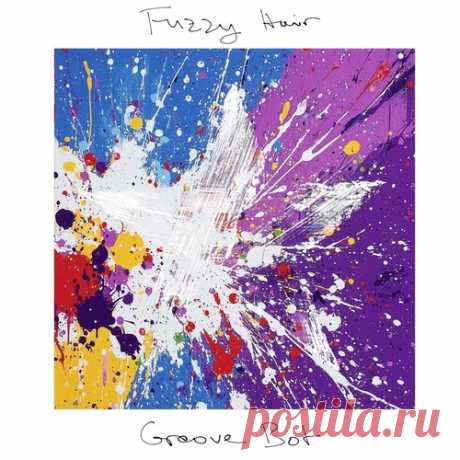 Fuzzy Hair – Groove Bot [HFS036] Sharing-DB.club