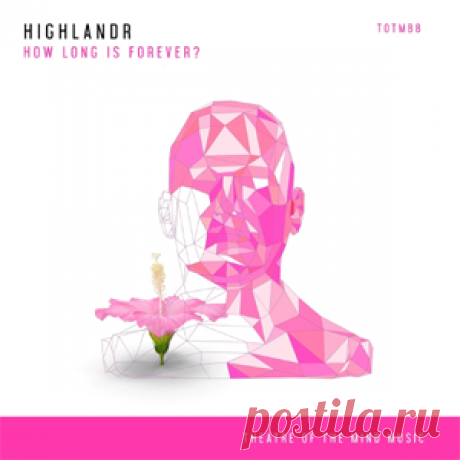 Factor B, Highlandr - How Long Is Forever? | 4DJsonline.com