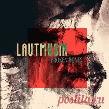 Lautmusik - Broken Bones (2024) 320kbps / FLAC