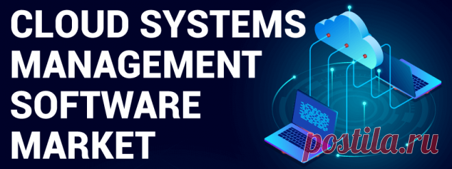 Cloud Systems Management Software Market Size, Share [2029]