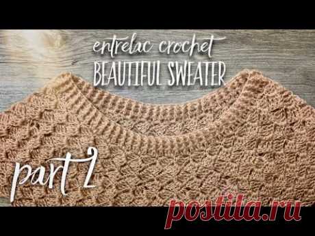 СВИТЕР ЭНТЕРЛАК КРЮЧКОМ: ЧАСТЬ 2 / ENTRELAC CROCHET BEAUTIFUL SWEATER