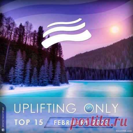 VA — UPLIFTING ONLY TOP 15: FEBRUARY 2023 (EXTENDED DJ VERSION) (UOMC2302) - 20 February 2023 - EDM TITAN TORRENT UK ONLY BEST MP3 FOR FREE IN 320Kbps (Скачать Музыку бесплатно).