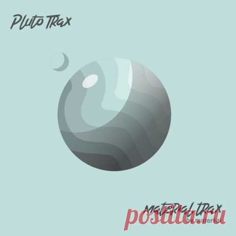 VA - Pluto Trax MATERIALTRAX147 FLAC » MinimalFreaks.co