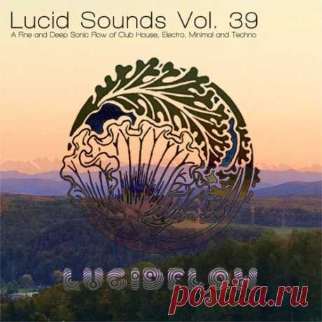VA – Lucid Sounds, Vol. 39 (A Fine and Deep Sonic Flow of Club House, Electro, Minimal and Techno) [DCD095]