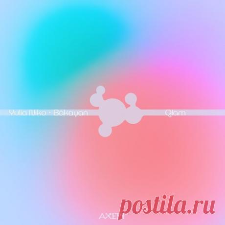 Download Yulia Niko, Bákayan - Glam Label AXEPT Styles Melodic House & Techno Date 2024-11-01 Catalog # AXPT001 Length 5:51 Tracks 1