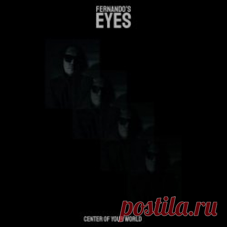Fernando's Eyes - Center Of Your World (2025) [Single] Artist: Fernando's Eyes Album: Center Of Your World Year: 2025 Country: Sweden Style: Post-Punk, Shoegaze, Darkwave