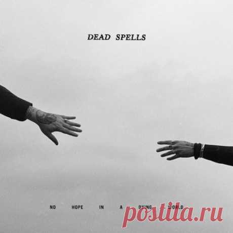 Dead Spells - No Hope In A Dying World (2025) [EP] Artist: Dead Spells Album: No Hope In A Dying World Year: 2025 Country: USA Style: Post-Punk, Gothic Rock