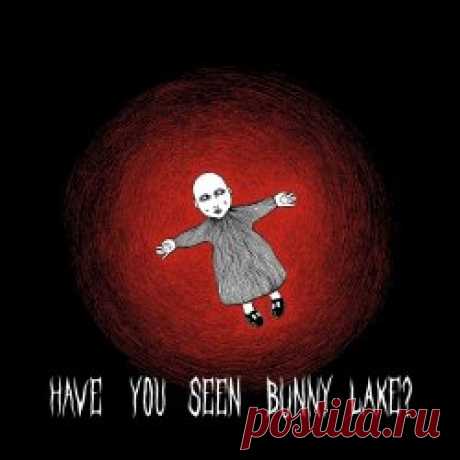 The Black Veils - Have You Seen Bunny Lake? (2025) [Single] Artist: The Black Veils Album: Have You Seen Bunny Lake? Year: 2025 Country: Italy Style: Post-Punk, Shoegaze, Gothic Rock