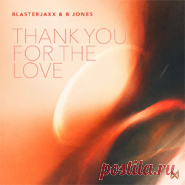 Blasterjaxx, B Jones - Thank You For The Love | 4DJsonline.com