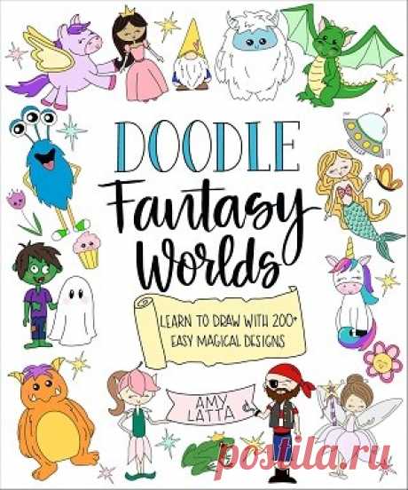 Doodle Fantasy Worlds: Learn to Draw with 200+ Easy Magical Designs 2025