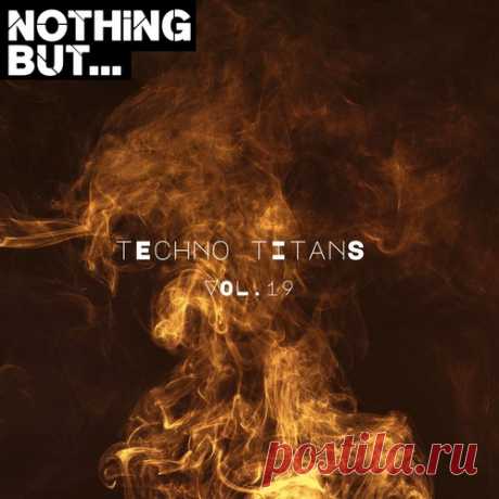 VA – Nothing But… Techno Titans, Vol. 19 [NBTTITAN19]