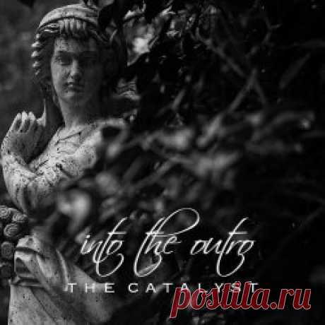 Into The Outro - The Catalyst (2025) [Single] Artist: Into The Outro Album: The Catalyst Year: 2025 Country: USA Style: Darkwave, Gothic Rock, New Wave