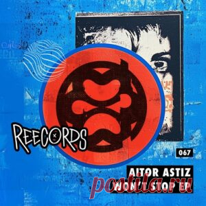 Aitor Astiz - Won't Stop EP [REE067] - HypeDJ.top
