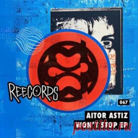 Aitor Astiz - Won't Stop EP [REE067] - HypeDJ.top
