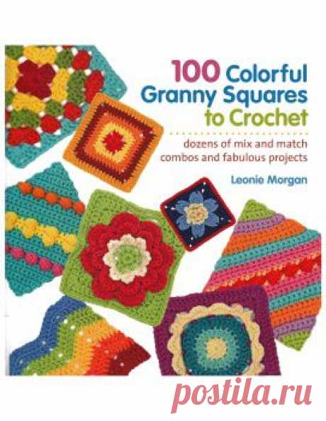 100 Colorful Granny Squares To Crochet