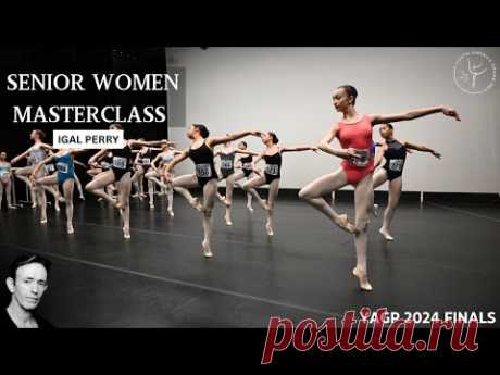 Senior Women’s Masterclass with Igal Perry - YAGP New York Finals